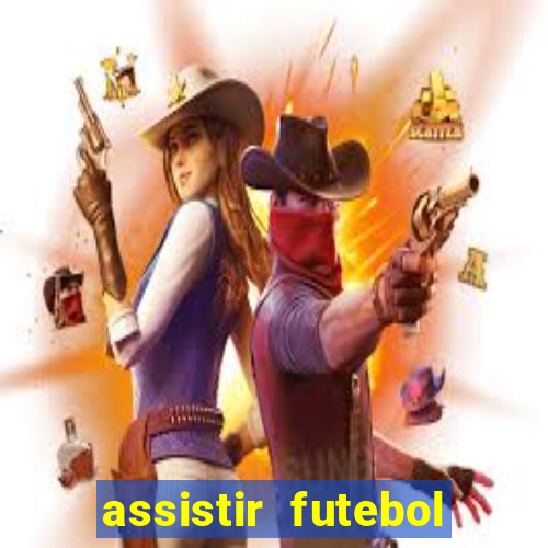 assistir futebol sem travar